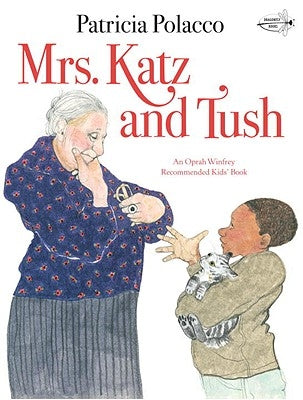 Mrs. Katz and Tush by Polacco, Patricia