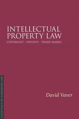 Intellectual Property Law, 2/E: Copyright Patents Trade-Marks by Vaver, David
