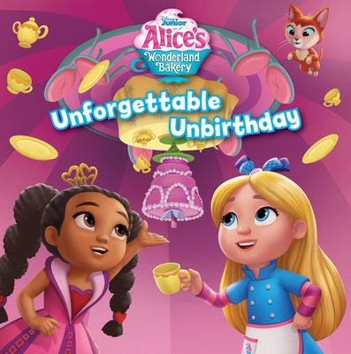 Alice's Wonderland Bakery Unforgettable Unbirthday by Disney Books
