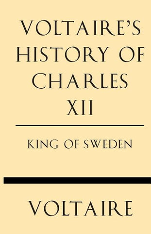 Voltaire's History of Charles XII King of Sweden by Voltaire