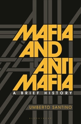 Mafia and Antimafia: A Brief History by Santino, Umberto