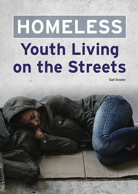 Homeless: Youth Living on the Streets by Snyder, Gail