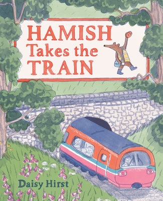 Hamish Takes the Train by Hirst, Daisy