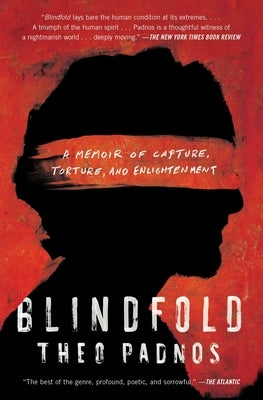 Blindfold: A Memoir of Capture, Torture, and Enlightenment by Padnos, Theo