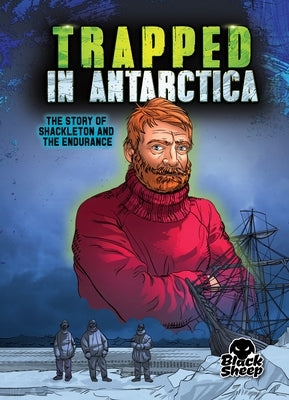 Trapped in Antarctica: The Story of Shackleton and the Endurance by Hoena, Blake