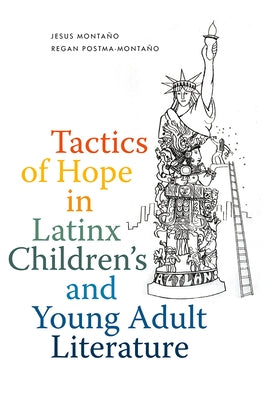 Tactics of Hope in Latinx Children's and Young Adult Literature by Monta&#241;o, Jesus