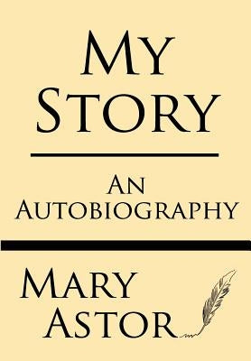 My Story: An Autobiography by Astor, Mary