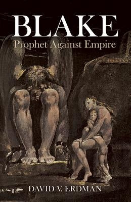Blake: Prophet Against Empire by Erdman, David V.