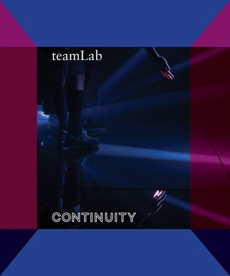 Teamlab: Continuity by Oen, Karin G.