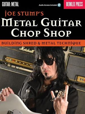 Metal Guitar Chop Shop: Building Shred & Metal Technique by Stump, Joe