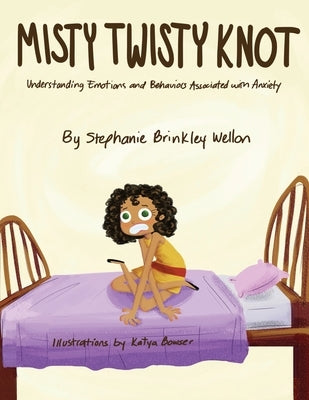 Misty Twisty Knot, Understanding Emotions & Behaviors Associated with Anxiety by Brinkley Wellon, Stephanie