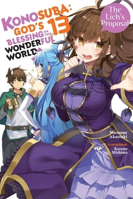 Konosuba: God's Blessing on This Wonderful World!, Vol. 13 (Light Novel): The Lich's Proposal by Akatsuki, Natsume