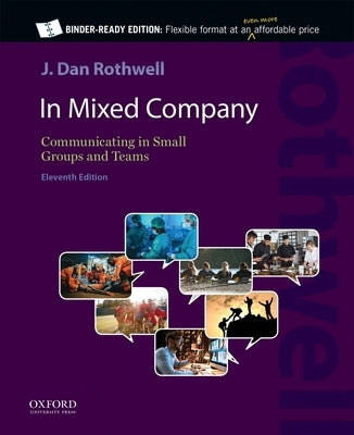 In Mixed Company 11E: Communicating in Small Groups and Teams by Rothwell, J. Dan