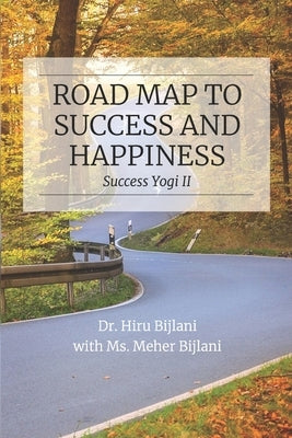 Road Map to Success and Happiness by Bijlani, Meher