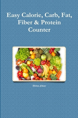 Easy Calorie, Carb, Fat, Fiber & Protein Counter by Schaar, Helena