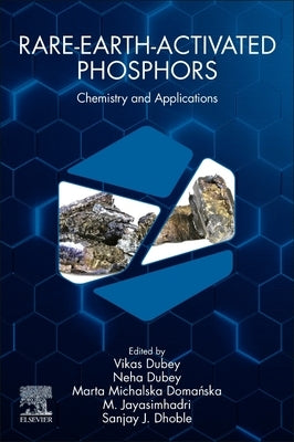 Rare-Earth-Activated Phosphors: Chemistry and Applications by Dubey, Vikas