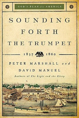 Sounding Forth the Trumpet: 1837-1860 by Marshall, Peter