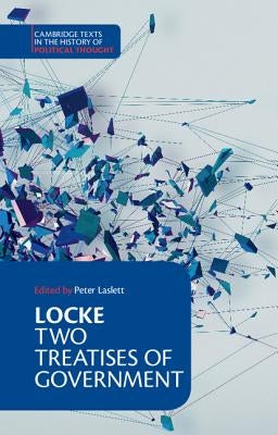 Locke: Two Treatises of Government Student Edition by Locke, John