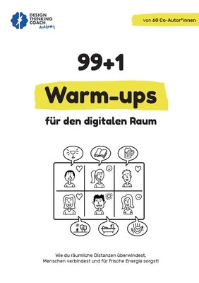 99 + 1 Warm-ups für den digitalen Raum: Wie du räumliche Distanzen überwindest, Menschen verbindest und für frische Energie sorgst! by Tonhauser, Pauline