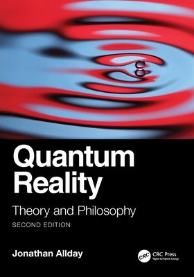 Quantum Reality: Theory and Philosophy by Allday, Jonathan