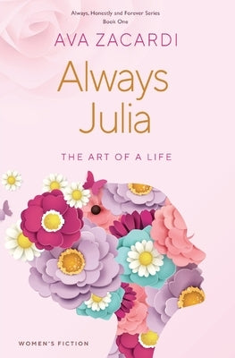 Always Julia: The Art of a Life by Zacardi, Ava