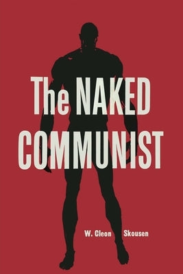 The Naked Communist by Skousen, W. Cleon