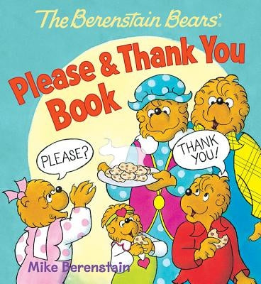 The Berenstain Bears' Please & Thank You Book by Berenstain, Mike