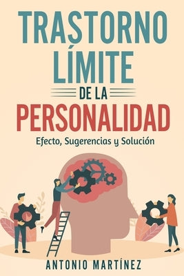 Trastorno Límite de la Personalidad: efecto, sugerencias y solución by Mart&#237;nez, Antonio