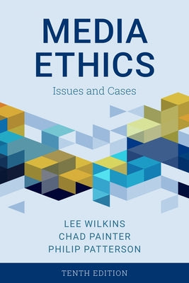 Media Ethics: Issues and Cases, Tenth Edition by Wilkins, Lee