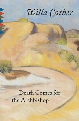 Death Comes for the Archbishop by Cather, Willa