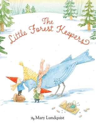 The Little Forest Keepers by Lundquist, Mary