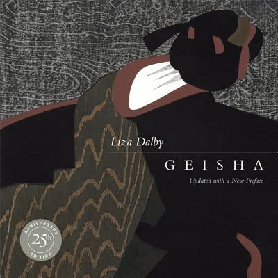 Geisha: 25th Anniversary Edition, Updated with a New Preface by Dalby, Liza