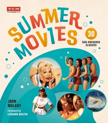 Summer Movies: 30 Sun-Drenched Classics by Malahy, John