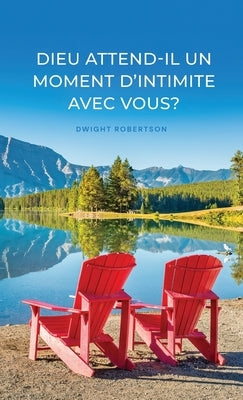 Dieu attend-il un rendez-vous avec vous ? by Robertson, Dwight