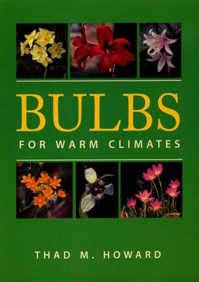 Bulbs for Warm Climates by Howard, Thad M.