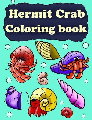 Hermit Crab Coloring Book: Hermit Crab Book For Kids by Underwater, Eldoris