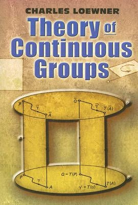 Theory of Continuous Groups by Loewner, Charles