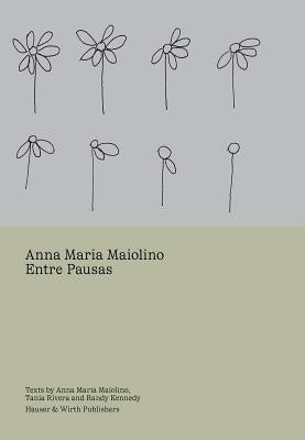 Anna Maria Maiolino: Entre Pausas by Maiolino, Anna Maria