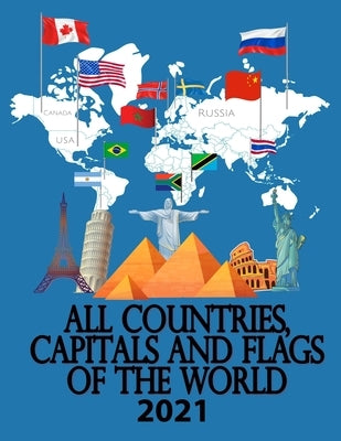 All countries, capitals and flags of the world 2021: 2020 A guide to flags from around the world, The Complete Handbook by Adam, Elm