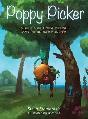 Poppy Picker: A Book About Nose Picking and The Booger Monster by Stamatakis, Stella