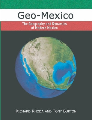 Geo-Mexico, the geography and dynamics of modern Mexico by Burton, Tony