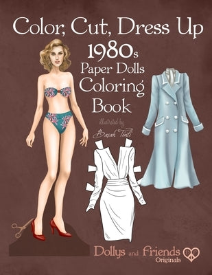 Color, Cut, Dress Up 1980s Paper Dolls Coloring Book, Dollys and Friends Originals: Vintage Fashion History Paper Doll Collection, Adult Coloring Page by Friends, Dollys and