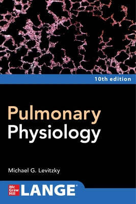 Pulmonary Physiology, Tenth Edition by Levitzky, Michael