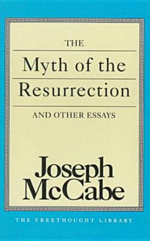 Myth of the Resurrection and Other Essay by McCabe, Joseph