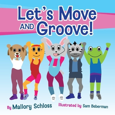 Let's Move and Groove! by Schloss, Mallory
