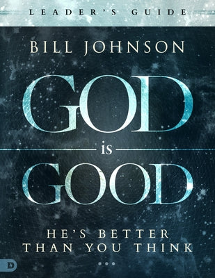 God Is Good by Johnson, Bill