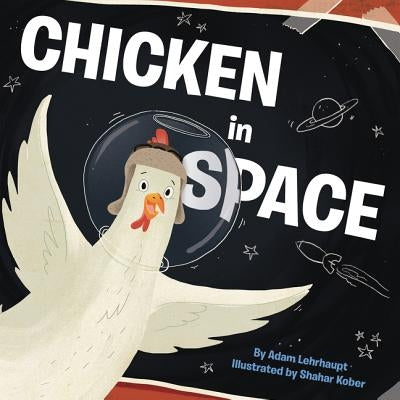 Chicken in Space by Lehrhaupt, Adam