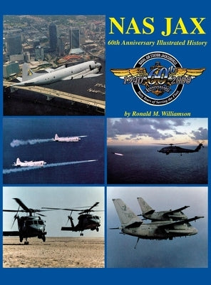 NAS Jax (2nd Edition): An Illustrated History of Naval Air Station Jacksonville, Florida by Williamson, Williamson