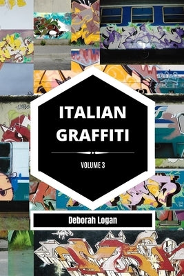 Italian Graffiti Volume 3 by Logan, Deborah