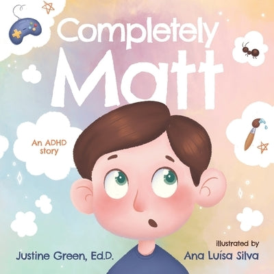 Completely Matt: An ADHD Story by Silva, Ana Lu&#237;sa